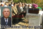 Tekin Ailesi’nin acı günü