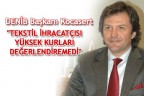 TEKSTİL İHRACATÇISI YÜKSEK KURLARI DEĞERLENDİREMEDİ