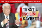 TEKSTİL İŞÇİSİNİ KAYBETTİ!