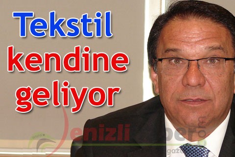 Tekstil kendine geliyor