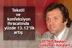Tekstil ve konfeksiyon ihracatında yüzde 13.12’lik artış
