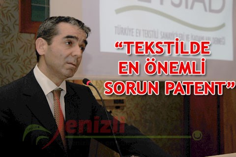 “TEKSTİLDE EN ÖNEMLİ SORUN PATENT”