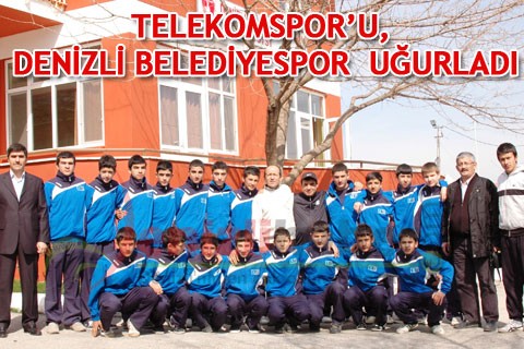 TELEKOMSPOR’U, DENİZLİ BELEDİYESPOR UĞURLADI