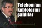 Telekom’un kablolarını çaldılar