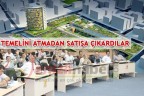 TEMELİNİ ATMADAN SATIŞA ÇIKARDILAR