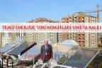 TEMİZ ENERJİDE TOKİ KONUTLARI SINIFTA KALDI