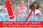 TEMİZLİKTE PİS İŞLER İDDİASI: 6 GÖZALTI