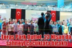 Teras Park Outlet, 23 Nisan’da sahneyi çocuklara bıraktı