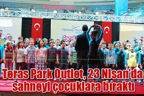 Teras Park Outlet, 23 Nisan’da sahneyi çocuklara bıraktı