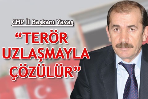 “TERÖR UZLAŞMAYLA ÇÖZÜLÜR”
