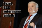 Tezel, SGK reformunu anlattı