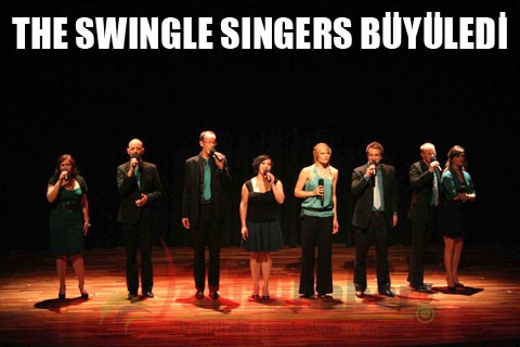 THE SWINGLE SINGERS BÜYÜLEDİ