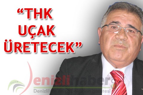 “THK UÇAK ÜRETECEK”