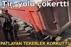 Tır, yolu çökertti