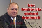 Toker, Denizli’den ülke gündemini değerlendirdi
