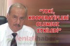“TOKİ, kooperatifleri olumsuz etkiledi”
