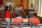 TOKİ’yle görüşmeler sürüyor