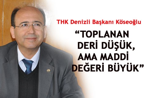 TOPLANAN DERİ DÜŞÜK, AMA MADDİ DEĞERİ BÜYÜK