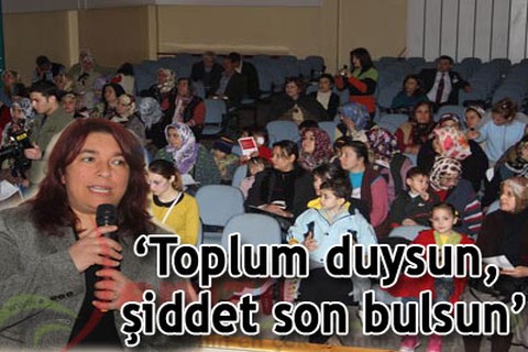 “Toplum duysun, şiddet son bulsun”