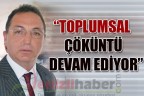 “Toplumsal çöküntü devam ediyor”
