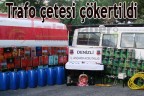 Trafo çetesi çökertildi