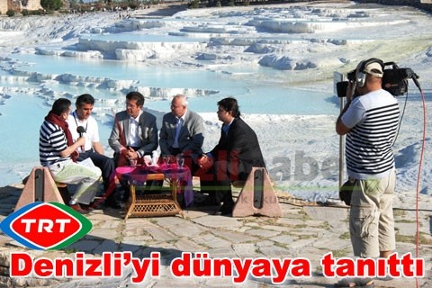 TRT, Denizli’yi dünyaya tanıttı