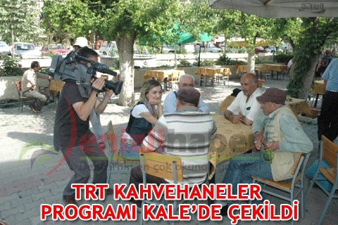 TRT KAHVEHANELER PROGRAMI KALE’DE ÇEKİLDİ