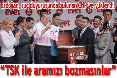 “TSK ile aramızı bozmasınlar”
