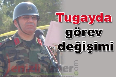 Tugayda görev değişimi