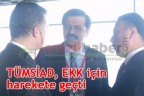 TÜMSİAD, EKK için harekete geçti