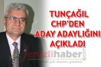 TUNÇAĞIL CHP’DEN ADAY ADAYLIĞINI AÇIKLADI