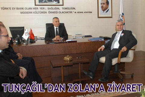 TUNÇAĞIL’DAN ZOLAN’A ZİYARET