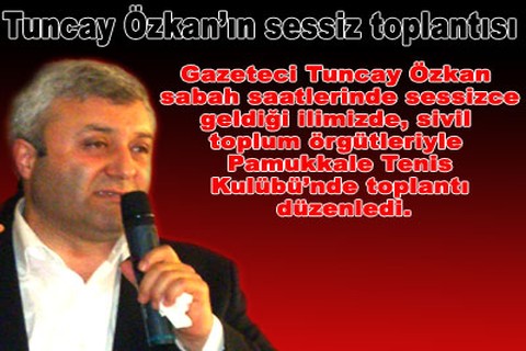 Tuncay Özkan’ın sessiz toplantısı