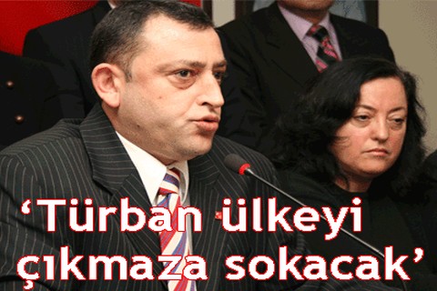 “Türban ülkeyi çıkmaza sokacak”