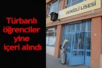 Türbanlı öğrenciler yine içeri alındı