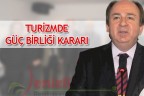 TURİZMDE GÜÇ BİRLİĞİ KARARI