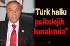 Türk halkı psikolojik bunalımda