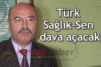 Türk Sağlık-Sen dava açacak
