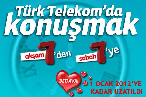 TÜRK TELEKOM, “7’DEN 7’YE BEDAVA KAMPANYASI’ 1 OCAK 2012 YE KADAR UZATILDI