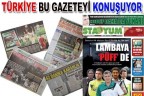 TÜRKİYE BU GAZETEYİ KONUŞUYOR