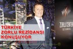 TÜRKİYE ZORLU REZİDANSI KONUŞUYOR