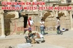 TÜRKİYE’NİN EN BÜYÜK ARKEOLOJİ MÜZESİ 2011’DE AÇILIYOR
