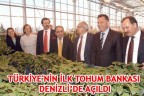 TÜRKİYE’NİN İLK TOHUM BANKASI DENİZLİ’DE AÇILDI