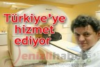 Türkiye’ye hizmet ediyor