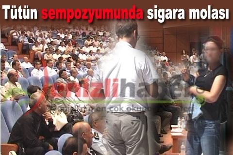 Tütün sempozyumunda sigara molası