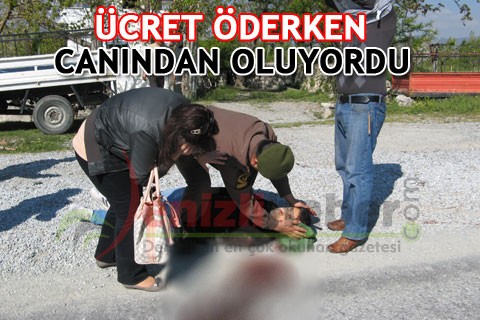 ÜCRET ÖDERKEN CANINDAN OLUYORDU