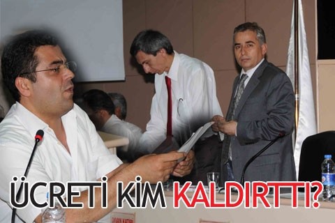ÜCRETİ KİM KALDIRTTI?