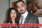 Uğur Ünsal, 9. sergisini açtı