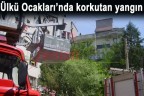 Ülkü Ocakları’nda korkutan yangın