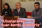 “Uluslararası fuar kenti olabiliriz”